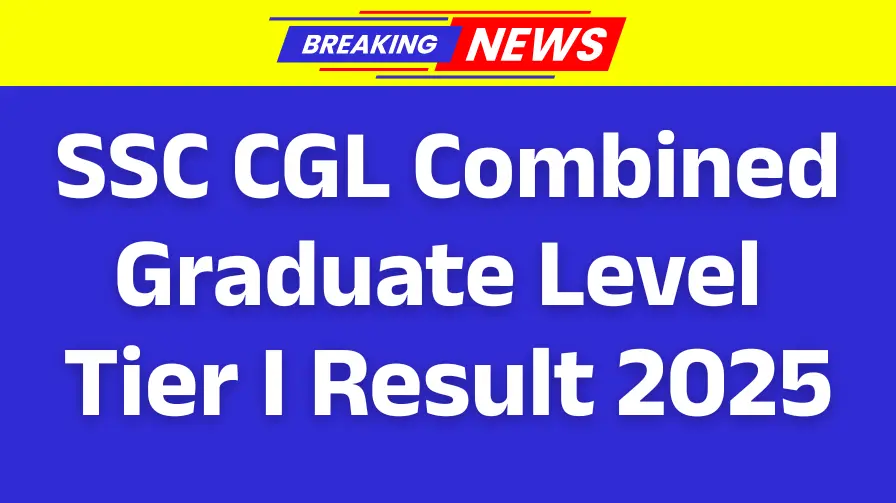 SSC CGL Combined Graduate Level Tier I Result 2025 | Tier II Exam Date