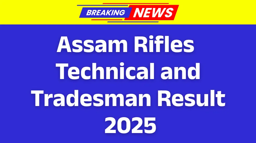 Assam Rifles Technical/ Tradesman Result 2025