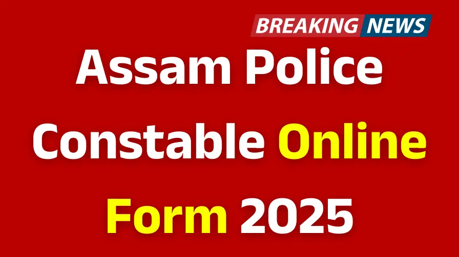 Assam Police Constable Online Form 2025